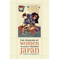 The Problem of Women in Early Modern Japan: Volume 31