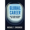 Global Career: How to Work Anywhere and Travel Forever