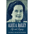 Alice A. Bailey - Life and Legacy