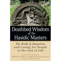 Deathbed Wisdom of the Hasidic Masters: The Book of Departure and Caring for People at the End of Life