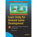 Learn Unity for Android Game Development: A Guide to Game Design, Development, and Marketing