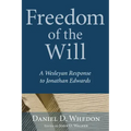 Freedom of the Will: A Wesleyan Response to Jonathan Edwards