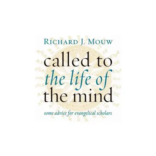 Called to the Life of the Mind: Some Advice for Evangelical Scholars