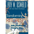 Transforming Rituals: Daily Practices for Changing Lives