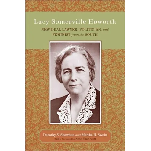 Lucy Somerville Howorth: New Deal Lawyer, Politician, and Feminist from the South