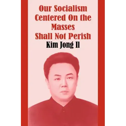 Our Socialism Centered on the Masses Shall Not Perish