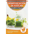 Desintoxicación de azúcar; Dieta y Plan de desintoxicación natural de azúcar de 30 días para perder peso y sentirse bien (¡sin volverse loco y luchand