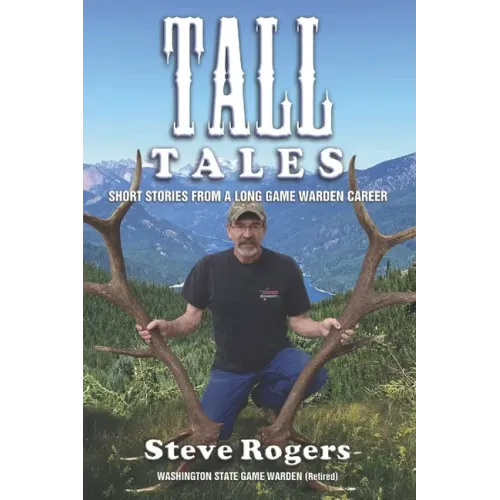 Tall Tales: Short Stories from a Long Game Warden Career