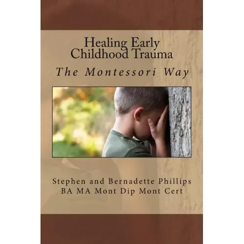 Healing Early Childhood Trauma: The Montessori Way