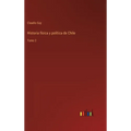 Historia física y política de Chile: Tomo 2