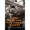 Jump Shooting to a Higher Degree: Jump Shooting to a Higher Degree