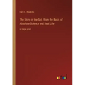 The Story of the Soil; from the Basis of Absolute Science and Real Life: in large print