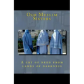 Our Muslim Sisters: A cry of need from lands of darkness.