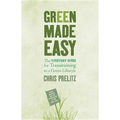 Green Made Easy: The Everyday Guide for Transitioning to a Green Lifestyle