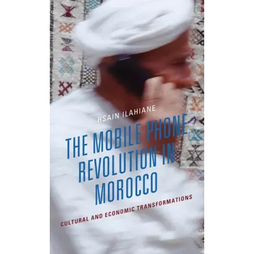 The Mobile Phone Revolution in Morocco: Cultural and Economic Transformations