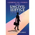 A Journey of a Woman in an Uncivil Service