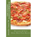 The Italian Pizza Cookbook - Delicious & Tasty Home-Made Pizza Recipes
