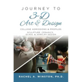 Journey to 3D Art and Design: College Admissions & Profiles
