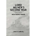 Lord Milner's Second War: The Rhodes-Milner Secret Society; The Origin of World War I; and the Start of the New World Order