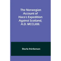 The Norwegian account of Haco's expedition against Scotland, A.D. MCCLXIII.
