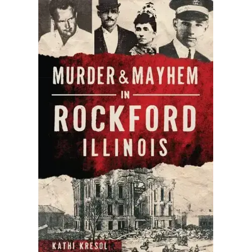 Murder & Mayhem in Rockford, Illinois