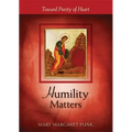 Humility Matters: Toward Purity of Heart