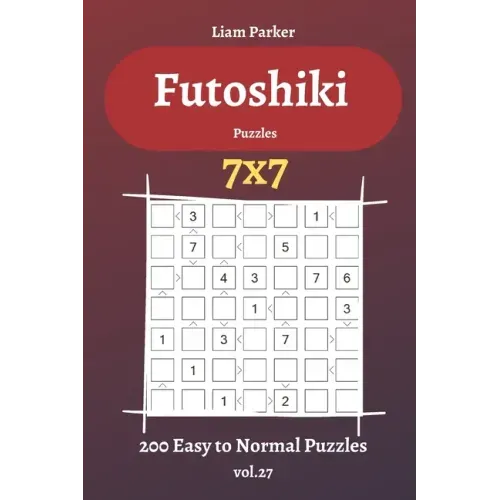 Futoshiki Puzzles - 200 Easy to Normal Puzzles 7x7 vol.27