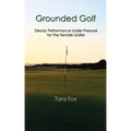 Grounded Golf: Steady Performance Under Pressure for The Female Golfer