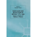 Radicalism and Revolution in Britain 1775-1848: Essays in Honour of Malcolm I. Thomis