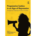 Progressive Justice in an Age of Repression: Strategies for Challenging the Rise of the Right