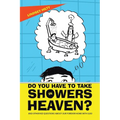 Do You Have to Take Showers in Heaven? and Other Kid Questions About Our Forever Home with God