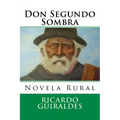 Don Segundo Sombra: Novela Rural
