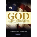 God and the Founders: Madison, Washington, and Jefferson