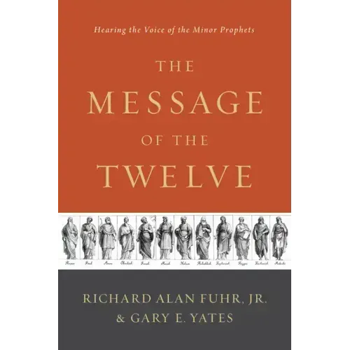 The Message of the Twelve: Hearing the Voice of the Minor Prophets