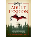 Limpy's Adult Lexicon: Raw, Politically Incorrect, Improper & Unexpurgated as Overheard & Noodled