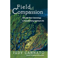 Field of Compassion: How the New Cosmology Is Transforming Spiritual Life