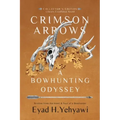 Crimson Arrows: A Bowhunting Odyssey