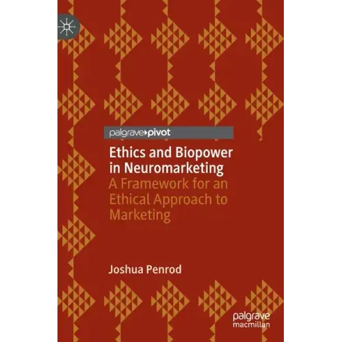 Ethics and Biopower in Neuromarketing: A Framework for an Ethical Approach to Marketing