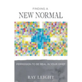 Finding A New Normal: Permission To Be Real In Your Grief
