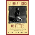 Laboratories of Virtue: Punishment, Revolution, and Authority in Philadelphia, 1760-1835