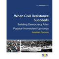 When Civil Resistance Succeeds: Building Democracy After Nonviolent Uprisings