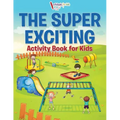 The Super Exciting Activity Book for Kids