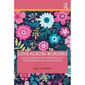 Love Across Borders: Asian Americans, Race, and the Politics of Intermarriage and Family-Making