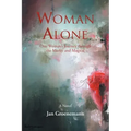 Woman Alone: One Woman'S Journey Through the Murky and Magical