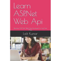 Learn ASP.Net Web Api: Become ASP. Net Web Api Developer In Just Few Days