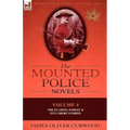 The Mounted Police Novels: Volume 4-The Flaming Forest & Five Short Stories