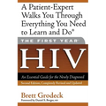 The First Year: HIV: An Essential Guide for the Newly Diagnosed