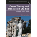 Queer Theory and Translation Studies: Language, Politics, Desire