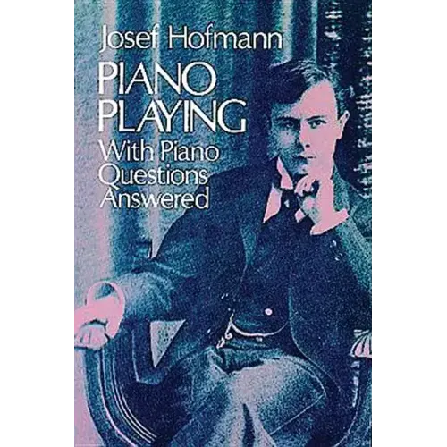 Piano Playing: With Piano Questions Answered Volume 1