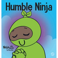 Humble Ninja: A Children's Book About Developing Humility